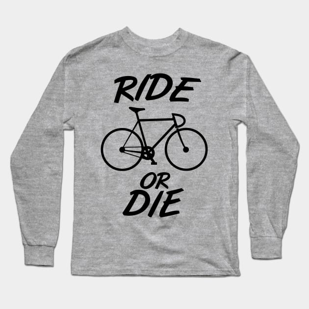 Ride or die cycling Long Sleeve T-Shirt by PaletteDesigns